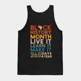 Black History Month 2022 Live It Learn It Make It 365 Days a Year Tank Top